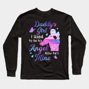 Daddy's Girl I Used To Be His Angel Now He's Mine gift for Daughter Long Sleeve T-Shirt